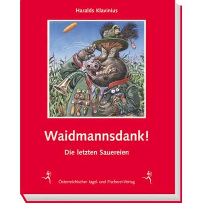 Waidmannsdank!, Gebundene Ausgabe von Haralds Klavinius, Österreichischer Jagd- u. Fischerei-Vlg, 978-3-85208-165-6