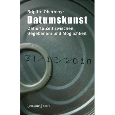 Datumskunst, Taschenbuch von Brigitte Obermayr, Transcript, 978-3-89942-921-3