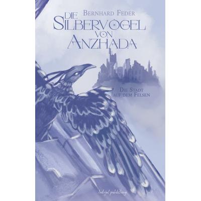 Die Silbervögel von Anzhada II, Taschenbuch von Bernhard Feder, Kul-ja! publishing, 978-3-949260-49-0