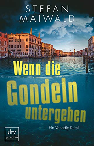Stefan Maiwald - Wenn die Gondeln untergehen: Ein Venedig-Krimi - Preis vom 10.10.2026 11:48:34 h