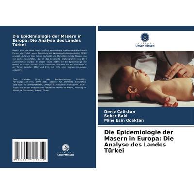 Die Epidemiologie der Masern in Europa: Die Analyse des Landes Türkei, Taschenbuch von Deniz Caliskan,Seher Baki,Mine Esin Ocaktan, Verlag Unser