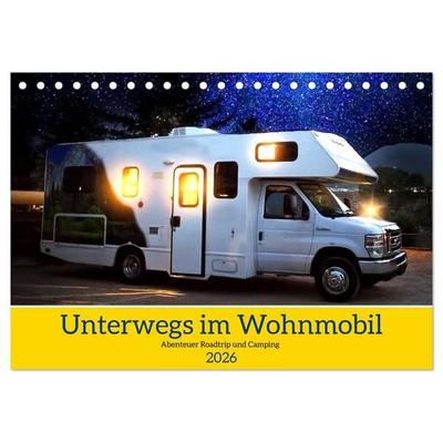 Unterwegs im Wohnmobil. Abenteuer Roadtrip und Camping (Tischkalender 2026 DIN A5 quer), CALVENDO Monatskalender