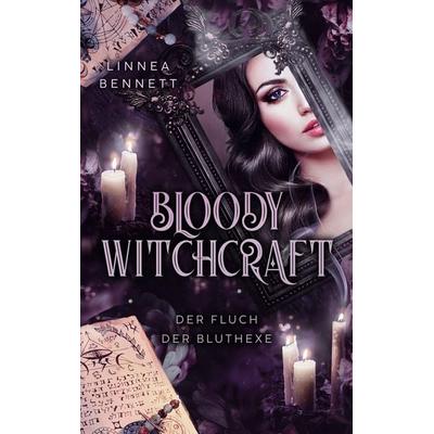 Bloody Witchcraft, Taschenbuch von Linnea Bennett, BoD – Books on Demand, 978-3-7431-0962-9