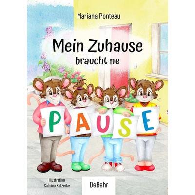 Mein Zuhause braucht ne Pause, Taschenbuch von Mariana Ponteau, Verlag DeBehr, 978-3-9872706-2-8