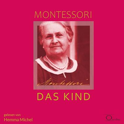 Das Kind - Maria Montessori, Audio, 9783956167362