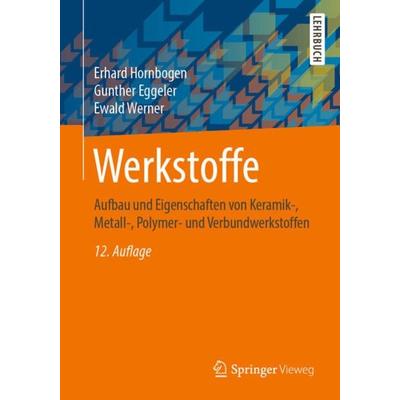 Werkstoffe, Taschenbuch von Erhard Hornbogen,Gunther Eggeler,Ewald Werner, Springer Berlin, 978-3-662-58846-8