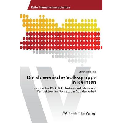 Die slowenische Volksgruppe in Kärnten, Taschenbuch von Stefanie Hribernig, AV Akademikerverlag, 978-3-330-50766-1