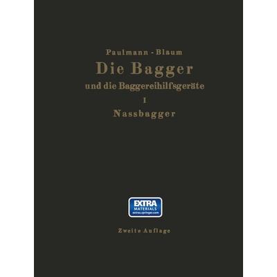 Die Nassbagger und die dazu gehörenden Hilfsgeräte, Taschenbuch von M. Paulmann,R. Blaum, Springer Berlin, 978-3-642-47260-2