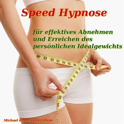 Speed-Hypnose für effektives Abnehmen und Erreichen des persönlichen Idealgewichts - Michael Bauer, Audio, 9783944803364