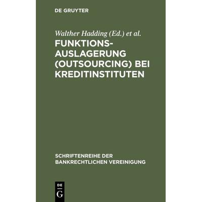 Funktionsauslagerung (Outsourcing) bei Kreditinstituten, Gebundene Ausgabe von Peter O. Mülbert,Gerhard Hofmann,Hermann-Josef Lamberti, De Gruyter,