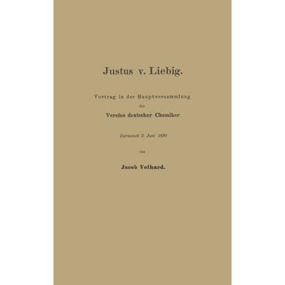 Justus v. Liebig, Taschenbuch von Franz Volhard, Springer Berlin, 978-3-662-32024-2