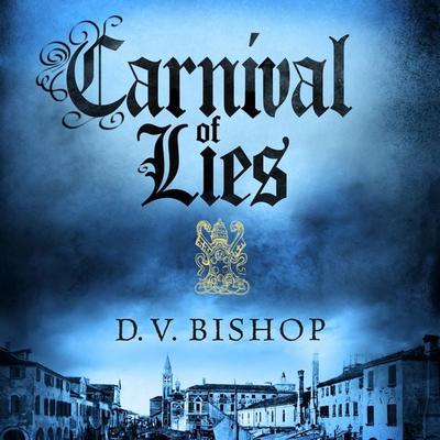 Carnival of Lies - D. V. Bishop, Audio, 9781035041985