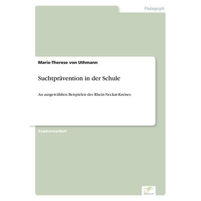 Suchtprävention in der Schule, Taschenbuch von Marie-Therese Uthmann, GRIN, 978-3-8386-6390-6