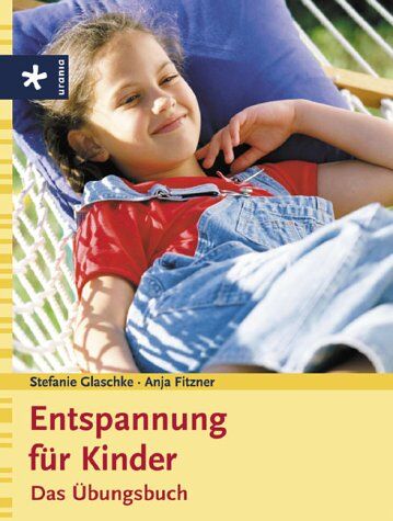 Stefanie Glaschke - Entspannung für Kinder: Das Übungsbuch - Preis vom 09.10.2026 07:28:09 h