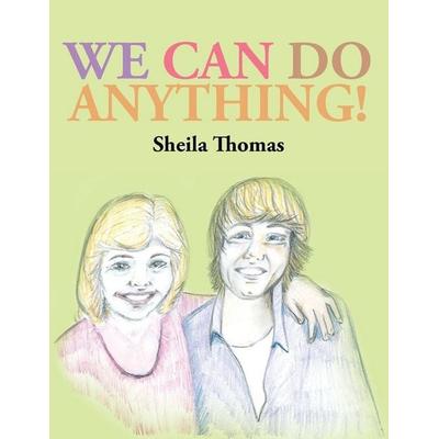 We Can Do Anything!, Taschenbuch von Sheila Thomas, AuthorHouse UK, 978-1-4918-8425-6