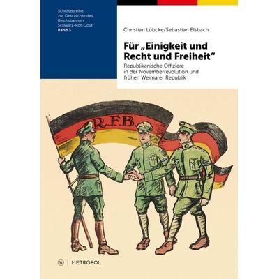 Für „Einigkeit und Recht und Freiheit“, Taschenbuch von Christian Lübcke,Sebastian Elsbach, Metropol-Verlag, 978-3-86331-662-4
