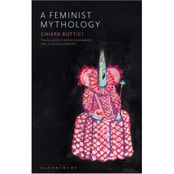 A Feminist Mythology, Fachbücher von Chiara Bottici
