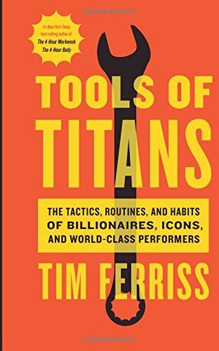 Timothy Ferriss - Tools of Titans: The Tactics, Routines, and Habits of Billionaires, Icons, and World-Class Performers - Preis vom 13.10.2026 11:25:28 h