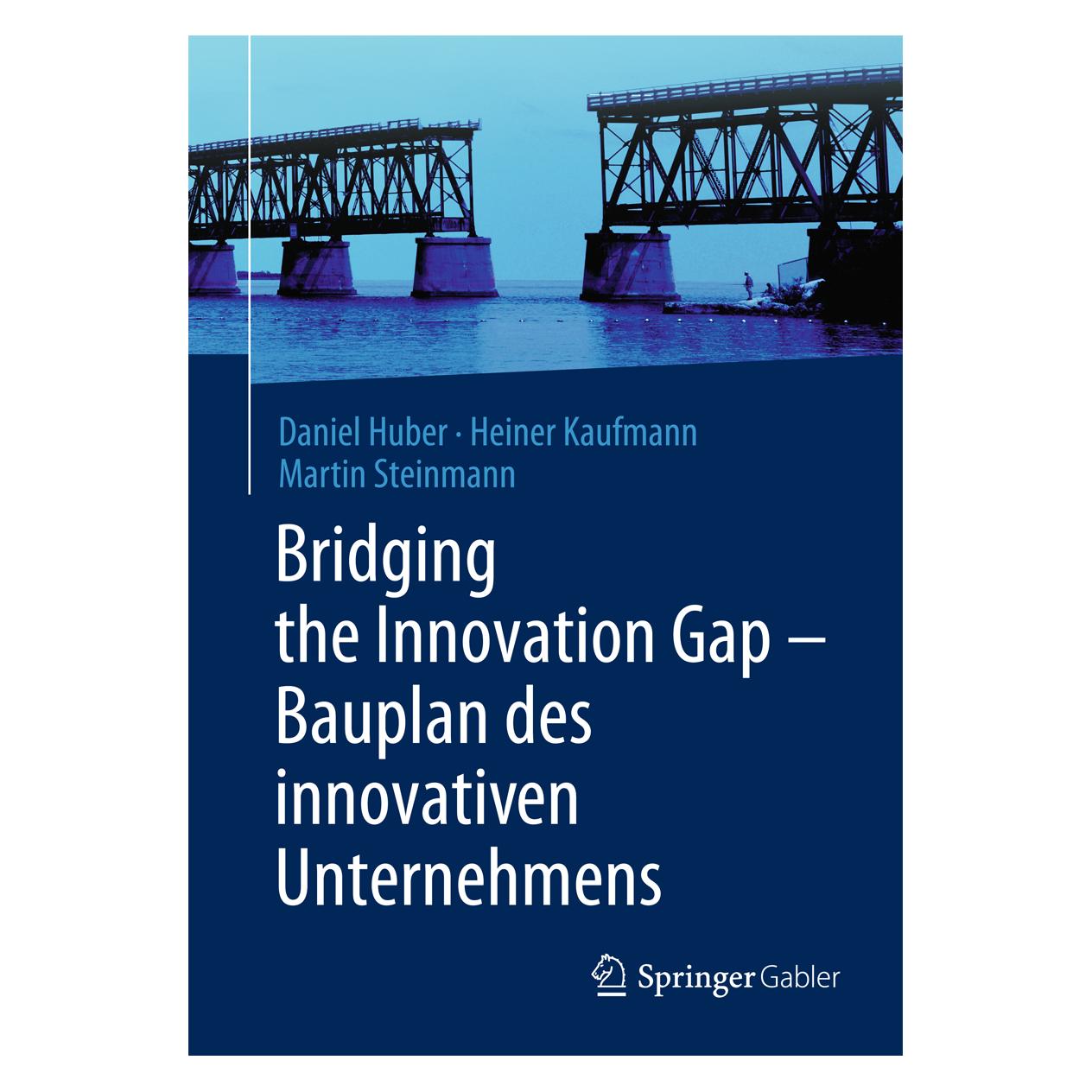 Springer Bridging the Innovation Gap - Bauplan des innovativen Unternehmens (Deutsch, Softcover, Daniel Huber, Heiner Kaufmann, Martin Steinmann) (6728419)