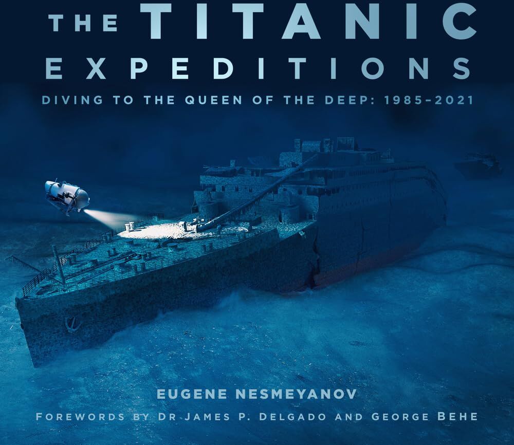 Eugene Nesmeyanov - The Titanic Expeditions: Diving to the Queen of the Deep: 1985-2021 - Preis vom 09.10.2026 07:28:09 h