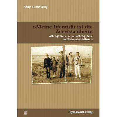»Meine Identität ist die Zerrissenheit«, Taschenbuch von Sonja Grabowsky, Psychosozial, 978-3-8379-2203-5