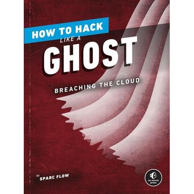 How to Hack Like a Ghost, Taschenbuch von Sparc Flow, No Starch Press,US, 978-1-71850-126-3