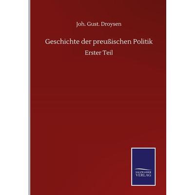 Geschichte der preußischen Politik, Gebundene Ausgabe von Joh. Gust. Droysen, BoD - Books on Demand, 978-3-7525-1825-2