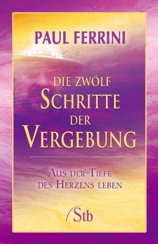 Paul Ferrini - Die zwölf Schritte der Vergebung: Aus der Tiefe des Herzens leben - Preis vom 11.10.2026 03:10:56 h