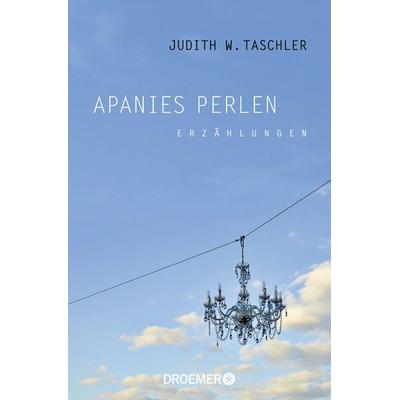 Apanies Perlen, Taschenbuch von Judith W. Taschler, Droemer Taschenbuch
