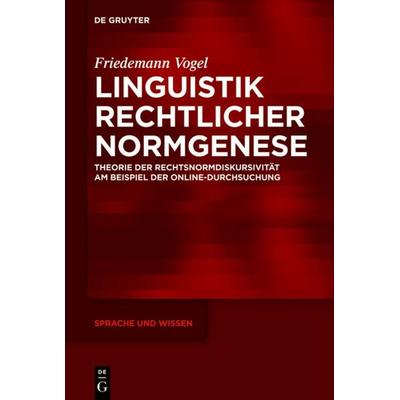 Linguistik rechtlicher Normgenese, Gebundene Ausgabe von Friedemann Vogel, De Gruyter, 978-3-11-027830-9