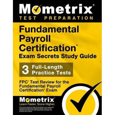 Fundamental Payroll Certification Exam Secrets Study Guide, Taschenbuch von , Mometrix Media Llc, 978-1-60971-694-3