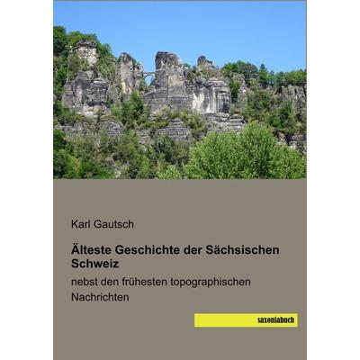 Älteste Geschichte der Sächsischen Schweiz, Taschenbuch von , Saxoniabuch.de, 978-3-95770-620-1
