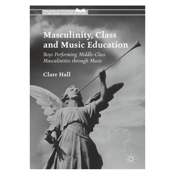 Palgrave Macmillan Uk Hall:Masculinity, Class and Music Educa (Englisch, Hardcover, Clare Hall) (63322174)
