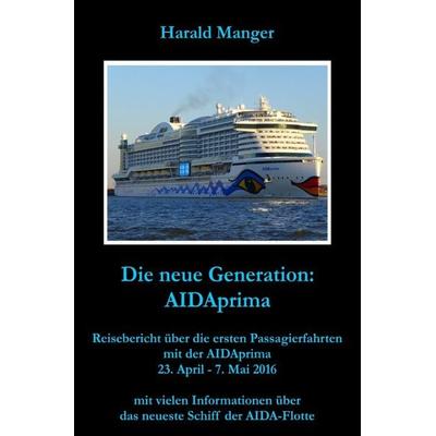 Die neue Generation: AIDAprima, Taschenbuch von Harald Manger, Epubli, 978-3-7418-1153-1