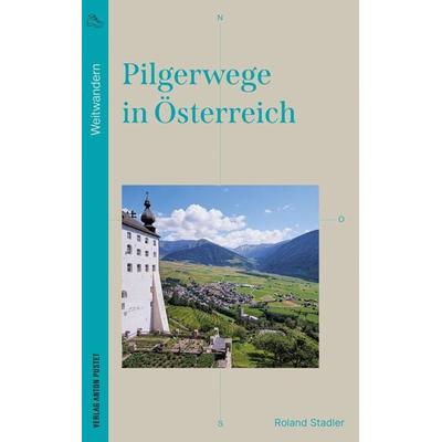 Pilgerwege in Österreich, Taschenbuch von Roland Stadler, Verlag Anton Pustet Salzburg, 978-3-7025-1152-4