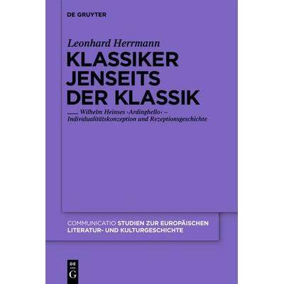 Klassiker jenseits der Klassik, Gebundene Ausgabe von Leonhard Herrmann, De Gruyter, 978-3-11-023037-6