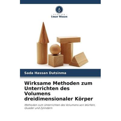 Wirksame Methoden zum Unterrichten des Volumens dreidimensionaler Körper, Taschenbuch von Sada Hassan Dutsinma, Verlag Unser Wissen, 978-620-9-86223-6