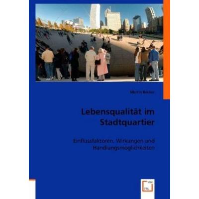 Becker, M: Lebensqualität im Stadtquartier, Taschenbuch von Martin Becker, VDM, 978-3-8364-5765-1