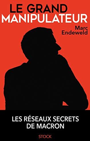 Marc Endeweld - Le grand manipulateur : les réseaux secrets de Macron - Preis vom 10.10.2026 11:48:34 h