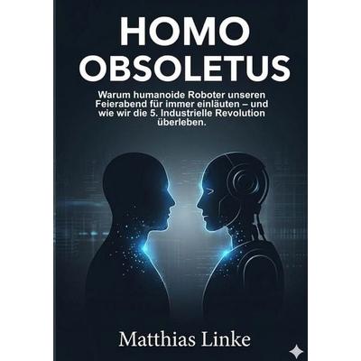 HOMO OBSOLETUS, Taschenbuch von Matthias Linke, Tolino media, 978-3-695-61922-1