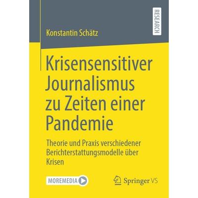 Krisensensitiver Journalismus zu Zeiten einer Pandemie, Taschenbuch von Konstantin Schätz, Springer Fachmedien Wiesbaden GmbH, 978-3-658-48460-6