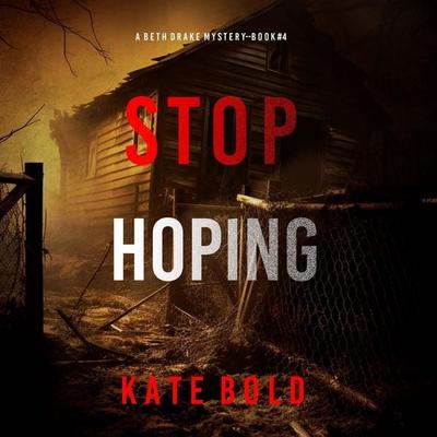 Stop Hoping (A Beth Drake FBI Suspense Thriller—Book Four) - Kate Bold, Audio, 9798341594968