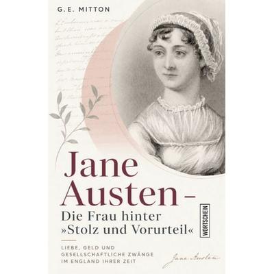 Jane Austen: Die Frau hinter »Stolz und Vorurteil«, Taschenbuch von G. E. Mitton, Wortschein Verlag, 978-3-694-91002-2