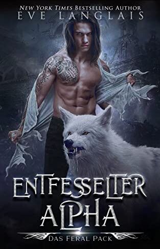 Eve Langlais - Entfesselter Alpha (Das Feral Pack, Band 1) - Preis vom 09.10.2026 07:28:09 h