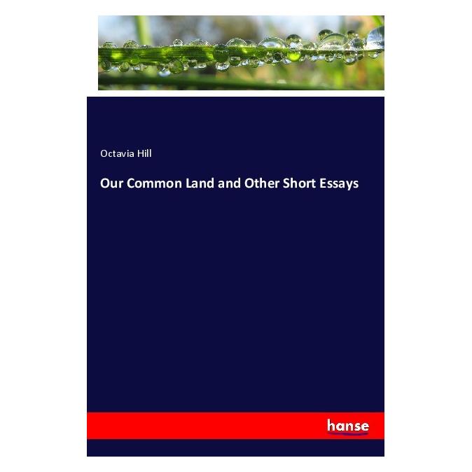 Hansebooks Our Common Land and Other Short Essays (Englisch, Softcover, Octavia Hill) (56114862)