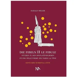 Die Fibeln aus dem Reitia-Heiligtum von Este (Ausgrabungen 1880-1916), Fachbücher von Harald Meller