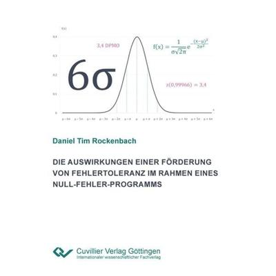 Die Auswirkungen einer Förderung von Fehlertoleranz im Rahmen eines Null-Fehler-Programms, Taschenbuch von Daniel Tim Rockenbach, Cuvillier Verlag,