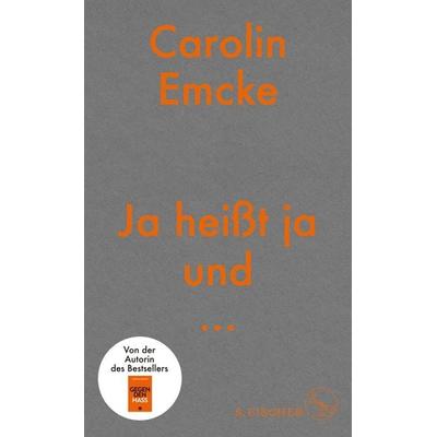 Ja heißt ja und ..., Gebundene Ausgabe von Carolin Emcke, S. Fischer Verlag, 978-3-10-397462-1