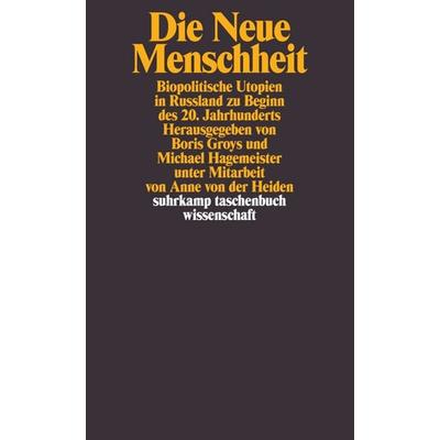 Die Neue Menschheit, Taschenbuch von Boris Groys,Michael Hagemeister,Anne der Heiden, Suhrkamp, 978-3-518-29363-8