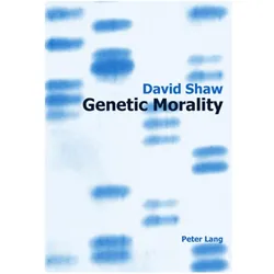 Genetic Morality, Fachbücher von David Shaw